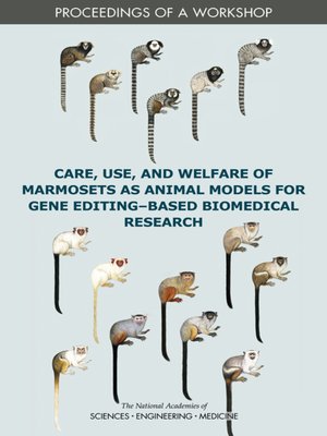 cover image of Care, Use, and Welfare of Marmosets as Animal Models for Gene Editing-Based Biomedical Research